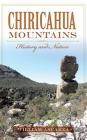 Chiricahua Mountains: History and Nature By William Ascarza Cover Image