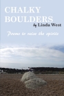 Chalky Boulders: Poems to raise the spirits By Linda West Cover Image
