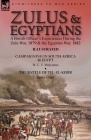 Zulus & Egyptians: a British Officer's Experiences During the Zulu War, 1879 and the Egyptian War, 1882----Campaigning in South Africa an By W. C. F. Molyneux, James Grant Cover Image