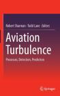 Aviation Turbulence: Processes, Detection, Prediction By Robert Sharman (Editor), Todd Lane (Editor) Cover Image