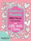 Wisdom of Proverbs Bible Verse Coloring Book for Little Girls & Teens: 40 Unique Coloring Pages & Scriptures with Spiritual Lessons Kids Should Know f By Amazing Grace Activity Books Cover Image