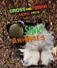 Stinky Animals (Gross and Frightening Animal Facts #6) By Stella Tarakson Cover Image