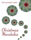 Christmas Mandalas. Coloring book for adults.: 63 Christmas mandalas to stay relaxed during Christmas Holidays By Relaxing Art Cover Image