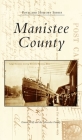 Manistee County (Postcard History) By Emma Wolf, The Musculus Family Cover Image