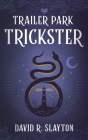 Trailer Park Trickster By David R. Slayton, Meredith Lustig (Director) Cover Image