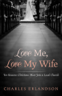 Love Me, Love My Wife By Charles Erlandson Cover Image