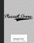 Calligraphy Paper: PLEASANT GROVE Notebook By Weezag Cover Image