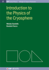 Introduction to the Physics of the Cryosphere (Iop Concise Physics: A Morgan & Claypool Publication) By Melody Sandells, Daniela Flocco Cover Image