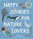 Happy Stories for Nature Lovers By Dawn Casey, Domenique Serfontein (Illustrator) Cover Image