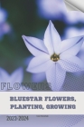 Bluestar Flowers, Planting, Growing: Become flowers expert Cover Image