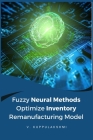 Fuzzy neural methods optimize inventory remanufacturing model By V. Kuppulakshmi Cover Image