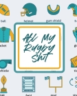 All My Rugby Shit: Outdoor Sports Coach Team Training League Players By Patricia Larson Cover Image
