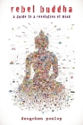 Rebel Buddha: A Guide to a Revolution of Mind Cover Image