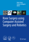 Knee Surgery Using Computer Assisted Surgery and Robotics Cover Image