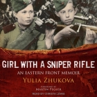 Girl with a Sniper Rifle Lib/E: An Eastern Front Memoir By Christa Lewis (Read by), David Foreman (Contribution by), Martin Pegler (Contribution by) Cover Image