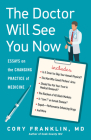 The Doctor Will See You Now: Essays on the Changing Practice of Medicine Cover Image