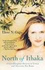 North of Ithaka: A Granddaughter Returns to Greece and Discovers Her Roots By Eleni N. Gage Cover Image