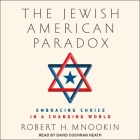 The Jewish American Paradox: Embracing Choice in a Changing World Cover Image