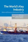 The World's Key Industry: History and Economics of International Shipping By G. Harlaftis (Editor), S. Tenold (Editor), J. Valdaliso (Editor) Cover Image