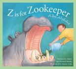 Z Is for Zookeeper: A Zoo Alphabet (Science Alphabet) By Roland Smith, Marie Smith, Henry Cole (Illustrator) Cover Image