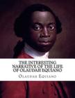 The Interesting Narrative of The Life of Olaudah Equiano: Gustavus Vassa--The African By Olaudah Equiano Cover Image