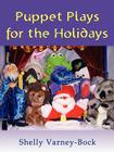 Puppet Plays for the Holidays By Shelly Varney-Bock Cover Image