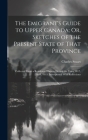 The Emigrant's Guide to Upper Canada; Or, Sketches of the Present State of That Province: Collected From a Residence Therein During the Years 1817, 18 By Charles Stuart Cover Image