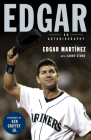 Edgar: An Autobiography By Edgar Martinez, Larry Stone, Ken Griffey Jr. (Foreword by) Cover Image