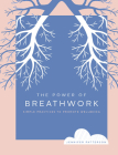 The Power of Breathwork: Simple Practices to Promote Wellbeing (The Power of ...) Cover Image