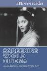 Screening World Cinema: A Screen Reader (Screen Readers) By Catherine Grant (Editor), Annette Kuhn (Editor) Cover Image