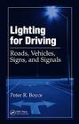 Lighting for Driving: Roads, Vehicles, Signs, and Signals Cover Image