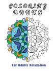 Coloring Books for Adults Relaxation: Designs Created with Stress and Anxiety Relief in Mind Cover Image