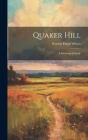 Quaker Hill; a Sociological Study By Warren Hugh Wilson Cover Image
