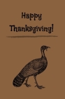 Happy Thanksgiving!: Seasonal Holiday Themed Notebook - 6