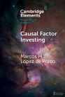 Causal Factor Investing: Can Factor Investing Become Scientific? By Marcos M. López de Prado Cover Image