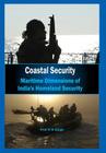 Coastal Security: Maritime Dimensions of India's Homeland Security By K. R. Prof Singh Cover Image