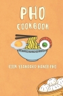 Pho cooking book: How to cook standard Hanoi pho with rich broth (Beef Pho, Chicken Pho, Beef Pho with wine sauce, Rare beef Pho) Cover Image