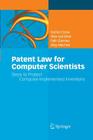 Patent Law for Computer Scientists: Steps to Protect Computer-Implemented Inventions By Daniel Closa, Alex Gardiner, Falk Giemsa Cover Image