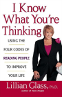 I Know What You're Thinking: Using the Four Codes of Reading People to Improve Your Life Cover Image
