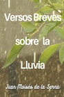 Versos Breves Sobre La Lluvia By Juan Moisés de la Serna Cover Image