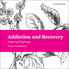 Addiction and Recovery: A Spiritual Pilgrimage By Martha Postlethwaite Cover Image