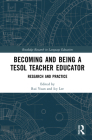 Becoming and Being a TESOL Teacher Educator: Research and Practice (Routledge Research in Language Education) Cover Image