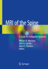 MRI of the Spine: A Guide for Orthopedic Surgeons Cover Image