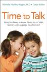 Time to Talk: What You Need to Know about Your Child's Speech and Language Development By Michelle Macroy-Higgins, Carlyn Kolker Cover Image