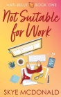 Not Suitable for Work By Skye McDonald Cover Image