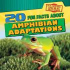 20 Fun Facts about Amphibian Adaptations (Fun Fact File: Animal Adaptations) By Emily Mahoney Cover Image