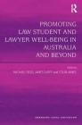 Promoting Law Student and Lawyer Well-Being in Australia and Beyond (Emerging Legal Education) By Rachel Field (Editor), James Duffy (Editor), Colin James (Editor) Cover Image