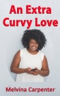 An Extra Curvy Love By Melvina Carpenter Cover Image