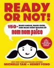 Ready or Not!: 150+ Make-Ahead, Make-Over, and Make-Now Recipes by Nom Nom Paleo Cover Image