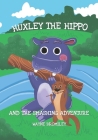 Huxley the Hippo: and the smashing adventure By Wayne Bromiley Cover Image